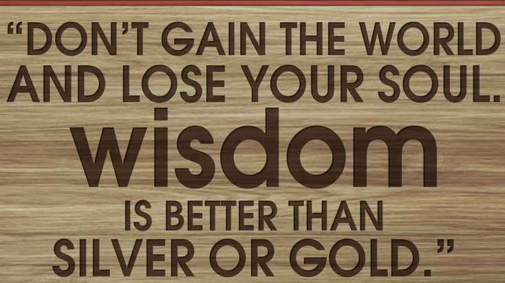 Wisdom Than Gold…